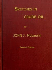 Sketches in Crude-oil
Some accidents and incidents of the petroleum development in all parts of the globe