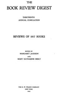 The Book Review Digest, Volume 13, 1917
Thirteenth Annual Cumulation. Reviews of 1917 Books