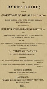 The Dyer's Guide
Being a compendium of the art of dyeing linen, cotton, silk, wool, muslin, dresses, furniture, &c. &c.; with the method of scouring wool, bleaching cotton, &c., and directions for ungumming silk, and for whitening and sulphuring silk and wool; and also an introductory epitome of the leading facts in chemistry, as connected with the art of dyeing