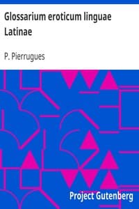 Glossarium eroticum linguae Latinae
sive Theogoniae, legum et morum nuptialium apud Romanos explanatio nova
