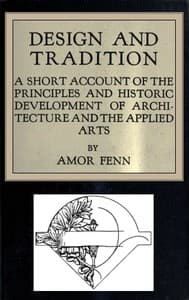 Design and Tradition
A short account of the principles and historic development of architecture and the applied arts