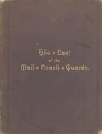 Old Coaching Days
Some Incidents in the Life of Moses James Nobbs, the last of the Mail Coach Guards