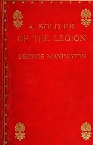 A Soldier of the Legion
An Englishman's Adventures Under the French Flag in Algeria and Tonquin
