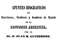 Apuntes biograficos de escritores, oradores y hombres de estado de la Republica Argentina