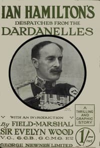 Sir Ian Hamilton's Despatches from the Dardanelles, etc.
