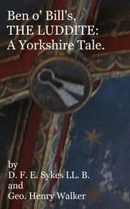 Ben o' Bill's, the Luddite: A Yorkshire Tale book cover