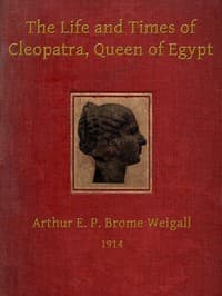 The life and times of Cleopatra, Queen of Egypt