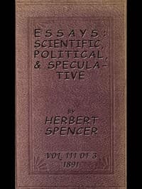 Essays: Scientific, Political, & Speculative; Vol. 3 of 3
Library Edition (1891), Containing Seven Essays not before Republished, and Various other Additions.