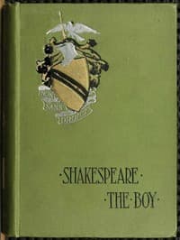 Shakespeare the Boy
With Sketches of the Home and School Life, Games and Sports, Manners, Customs and Folk-lore of the Time