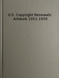 U.S. Copyright Renewals: Artwork 1951-1959
Catalog of Copyright Entries
