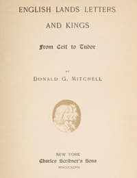 English Lands, Letters and Kings, vol. 1: From Celt to Tudor