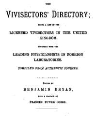 The Vivisectors' Directory
Being a list of the licensed vivisectors in the United Kingdom, together with the leading physiologists in foreign laboratories