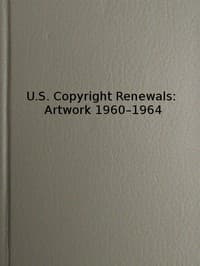 U.S. Copyright Renewals: Artwork 1960-1964
Catalog of Copyright Entries