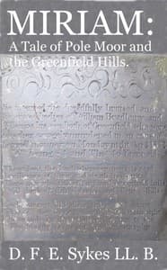 Miriam: A Tale of Pole Moor and the Greenfield Hills