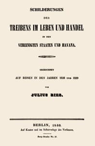 Schilderungen des Treibens im Leben und Handel in den Vereinigten Staaten und Havana.
Gezeichnet auf Reisen in den Jahren 1838 und 1839
