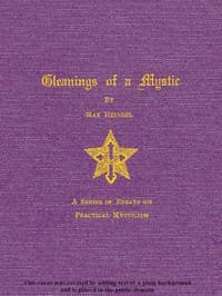Gleanings of a Mystic: A Series of Essays on Practical Mysticism