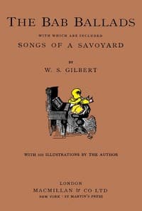The Bab Ballads, with Which Are Included Songs of a Savoyard book cover