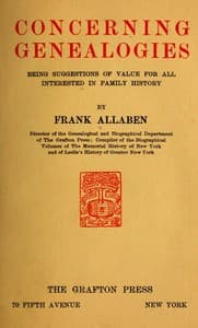 Concerning Genealogies
Being Suggestions of Value for All Interested in Family History