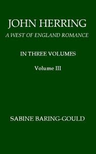 John Herring: A West of England Romance. Volume 3 (of 3)