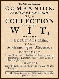 The Wise and Ingenious Companion, French and English;
or, A Collection of the Wit of the Illustrious Persons, Both Ancient and Modern