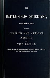 The battle-fields of Ireland, from 1688 to 1691 book cover