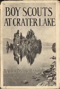 Boy Scouts at Crater Lake
A Story of Crater Lake National Park and the High Cascades