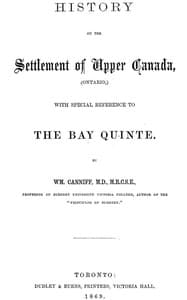History of the settlement of Upper Canada (Ontario,)
with special reference to the Bay Quinté