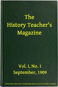 The History Teacher's Magazine, Vol. I, No. 1, September, 1909 book cover