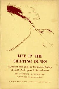 Life in the Shifting Dunes
A popular field guide to the natural history of Castle Neck, Ipswich, Massachusetts