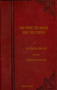 The Pope, the Kings and the People
A History of the Movement to Make the Pope Governor of the World by a Universal Reconstruction of Society from the Issue of the Syllabus to the Close of the Vatican Council
