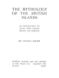 The Mythology of the British Islands
An Introduction to Celtic Myth, Legend, Poetry, and Romance
