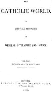 The Catholic World, Vol. 22, October, 1875, to March, 1876
A Monthly Magazine of General Literature and Science book cover