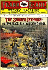 The Sunken Isthmus; or, Frank Reade, Jr., in the Yucatan Channel. book cover