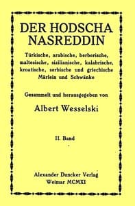 Der Hodscha Nasreddin II. Band
Türkische, arabische, berberische, maltesische, sizilianische, kalabrische, kroatische, serbische und griechische Märlein und Schwänke