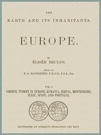 The Earth and its inhabitants, Volume 1: Europe.
Greece, Turkey in Europe, Rumania, Servia, Montenegro, Italy, Spain, and Portugal.