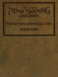 Miller's Mind training for children Book 1 (of 3)
A practical training for successful living; Educational games that train the senses