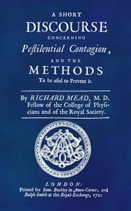 A Short Discourse Concerning Pestilential Contagion, and the Methods to Be Used to Prevent It
