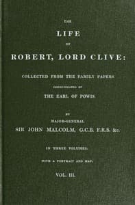 The Life of Robert, Lord Clive, Vol. 3 (of 3)
Collected from the Family Papers Communicated by the Earl of Powis