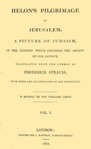 Helon's Pilgrimage to Jerusalem, Volume 1 (of 2)
A picture of Judaism, in the century which preceded the advent of our Savior.