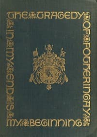 The Tragedy of Fotheringay
Founded on the journal of D. Bourgoing, physician to Mary Queen of Scots, and on unpublished ms. documents