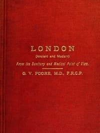 London (Ancient and Modern) from the Sanitary and Medical Point of View