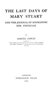 The Last Days of Mary Stuart, and the journal of Bourgoyne her physician