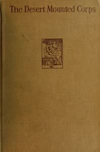 The Desert Mounted Corps
An Account of the Cavalry Operations in Palestine and Syria 1917-1918