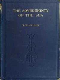 The Sovereignty of the Sea
An Historical Account of the Claims of England to the Dominion of the British Seas, and of the Evolution of the Territorial Waters