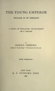 The Young Emperor, William II of Germany
A Study in Character Development on a Throne