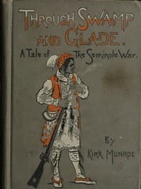 Through Swamp and Glade: A Tale of the Seminole War book cover