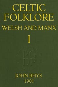 Celtic Folklore: Welsh and Manx (Volume 1 of 2)