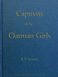Captivity of the Oatman Girls
Being an Interesting Narrative of Life Among the Apache and Mohave Indians