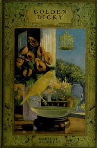 Golden Dicky, The Story of a Canary and His Friends