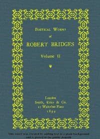 Poetical Works of Robert Bridges, Volume 2